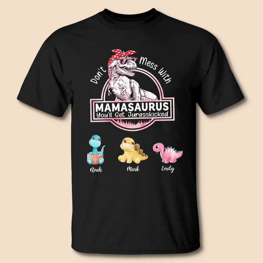 Don't Mess With Mamasaurus- Custom T-Shirt/Hoodie For Mom