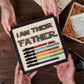 I Am Their Father Engraved Wooden Sign